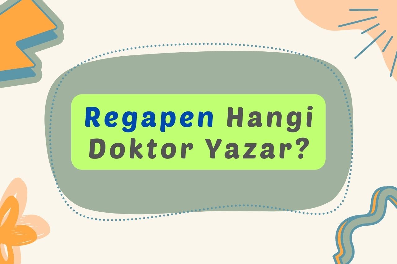 Regapen Hangi Doktor Yazar?