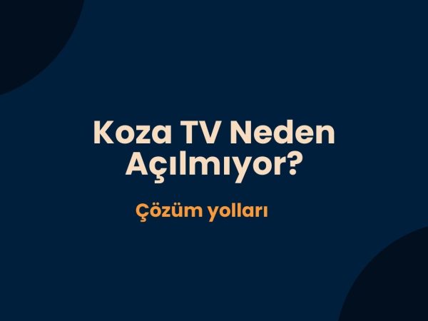 Koza Tv Neden Açılmıyor?