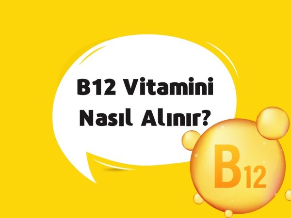 B12 Vitamini Nasıl Alınır?